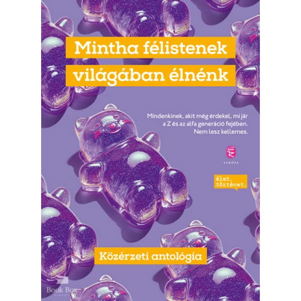 Mintha félistenek világában élnénk- Közérzeti antológia