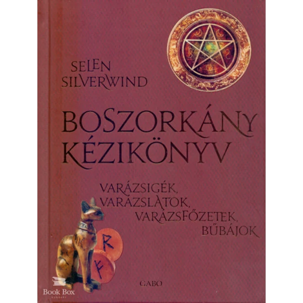 Boszorkány kézikönyv- Varázsigék, varázslatok, varázsfőzetek, bűbájok