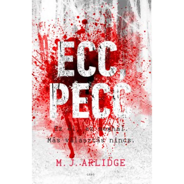 Ecc, pecc - Ez él, az meghal. Más választás nincs.