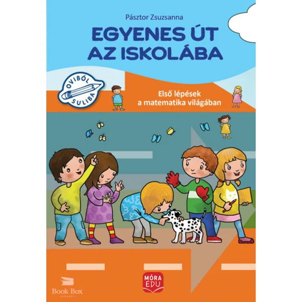 Egyenes út az iskolába- Első lépések a matematika világában gyakorlófüzet nagycsoportosok számára