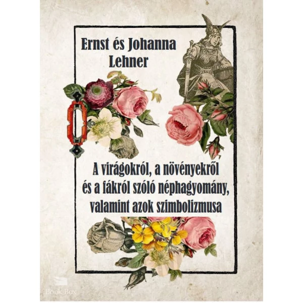 A virágokról, a növényekről és a fákról szóló néphagyomány, valamint azok szimbolizmusa