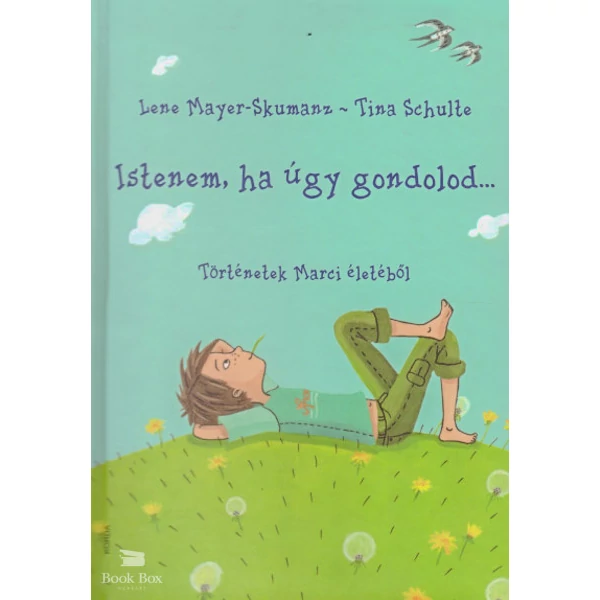 Istenem, ha úgy gondolod...- Történetek Marci életéből