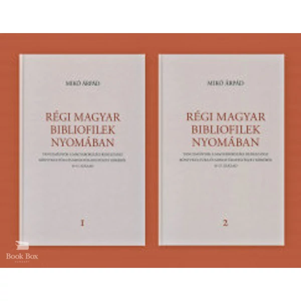 Régi magyar bibliofilek nyomában I-II. - Tanulmányok a magyarországi reneszánsz könyvkultúra és miniatúrafestészet köréből, 15-17. század