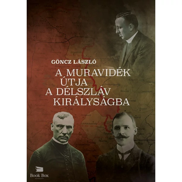 A Muravidék útja a délszláv királyságba- A tájegység története az első világhábporú végétől a jugoszláv megszállásig - (1918 ősze-1919 augusztusa)