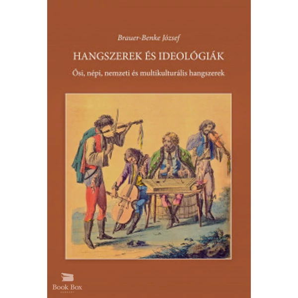 Hangszerek és ideológiák- Ősi, népi, nemzeti és multikulturális hangszerek