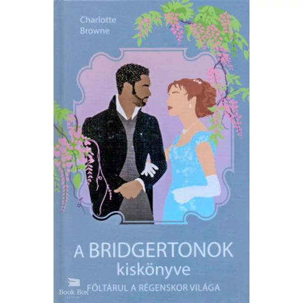 A Bridgertonok kiskönyve- Föltárul a régenskor világa