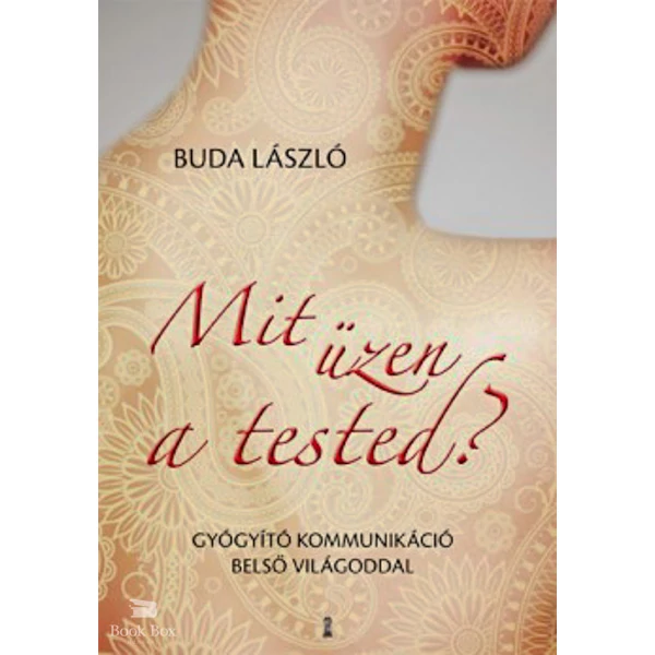 Mit üzen a tested?- Gyógyító kommunikáció belső világoddal