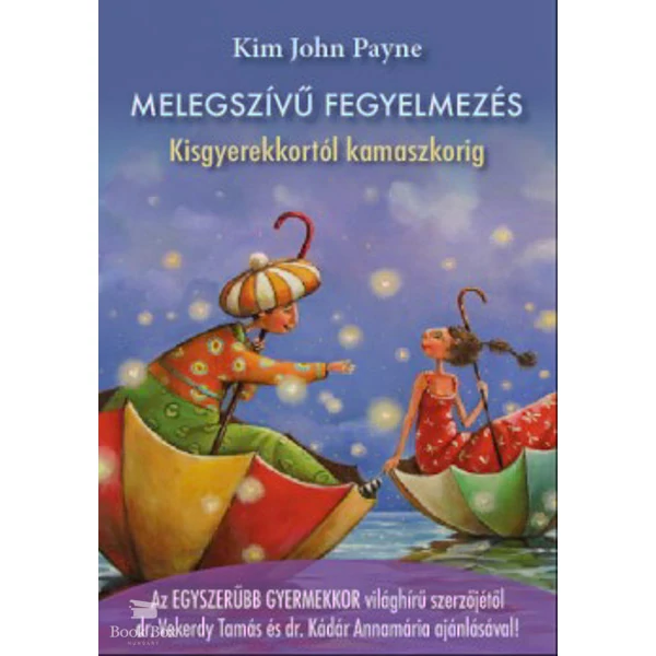 Melegszívű fegyelmezés- Kisgyerekkortól kamaszkorig