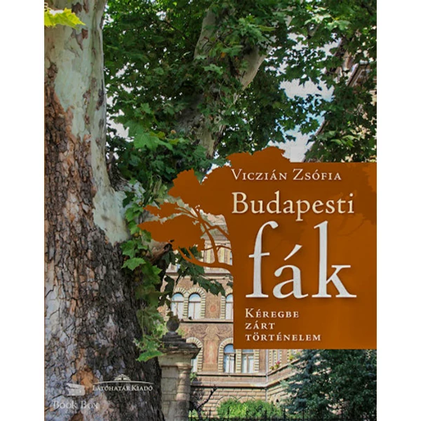 Budapesti fák- Kéregbe zárt történelem - Második kiadás