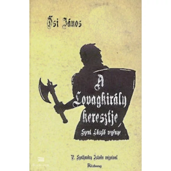 A Lovagkirály keresztje- Szent László regénye