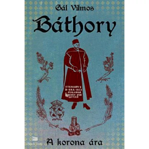 Báthory I. - A korona ára