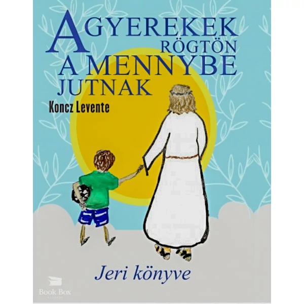 A gyerekek rögtön a mennybe jutnak - Jeri könyve