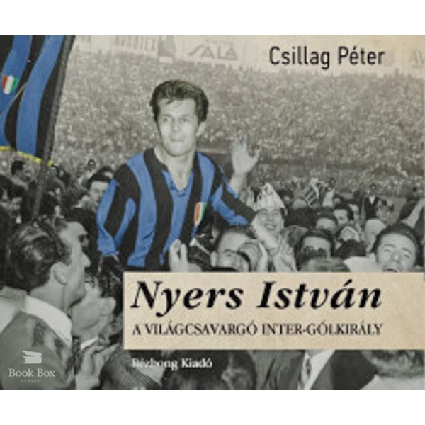 Nyers István- A világcsavargó Inter-gólkirály