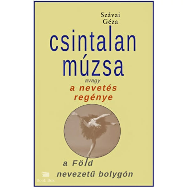 Csintalan Múzsa- avagy a nevetés regénye a Föld nevezetű bolygón