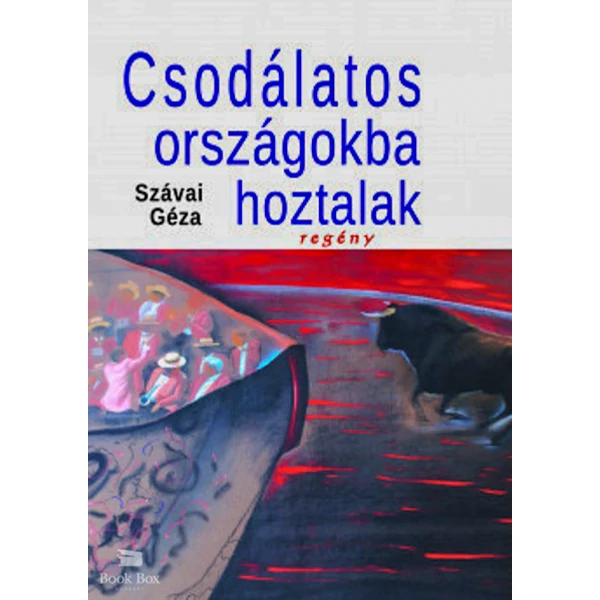 Csodálatos országokba hoztalak- Regény - 2. kiadás