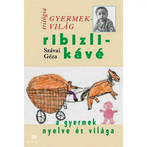 Ribizlikávé - A gyermek nyelve és világa- Gyermekvilág trilógia 3.
