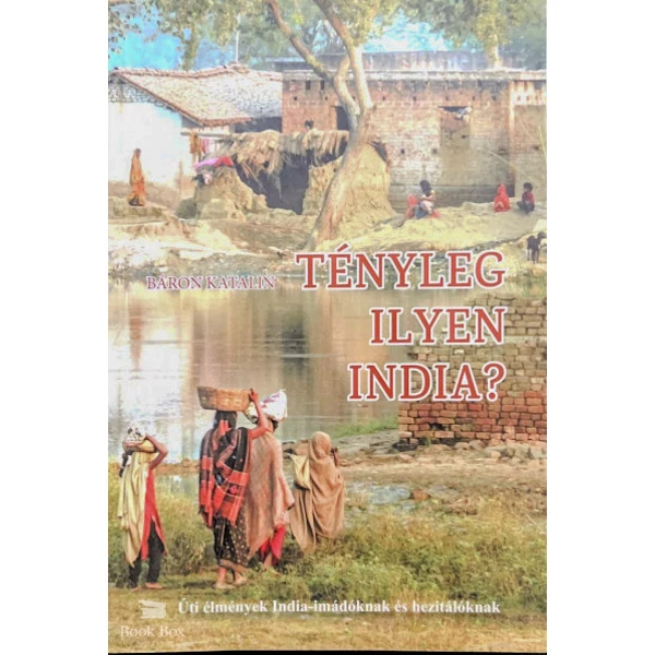Tényleg ilyen India?- Úti élmények India-imádóknak és hezitálóknak