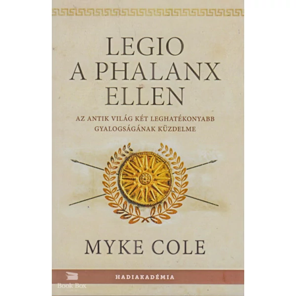 Legio a phalanx ellen- Az antik világ két leghatékonyabb gyalogságának küzdelme