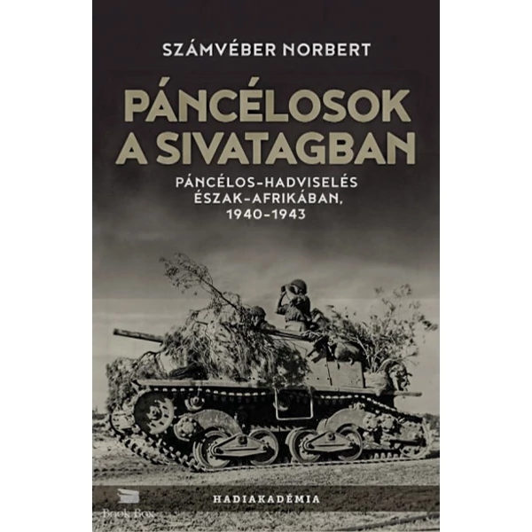 Páncélosok a sivatagban- Páncélos-hadviselés Észak-Afrikában, 1940-1943