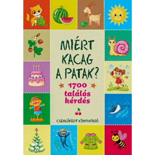 Miért kacag a patak?- 1700 találós kérdés