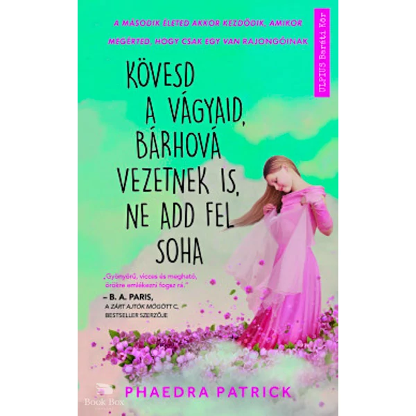 Kövesd a vágyaid, bárhová vezetnek is, ne add fel soha
