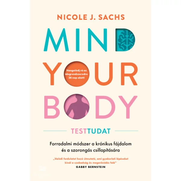 Mind Your Body - Testtudat- Forradalmi módszer a krónikus fájdalom és szorongás csillapítására