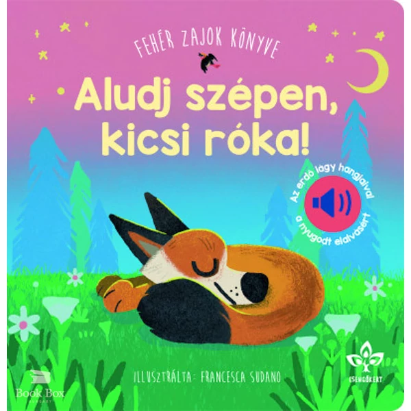 Aludj szépen, kicsi róka!- Fehér zajok könyve