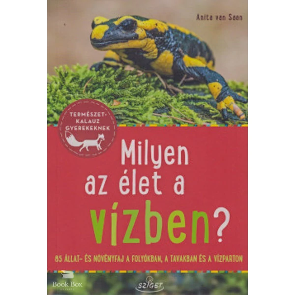 Milyen az élet a vízben?- 85 állat- és növényfaj a folyókban, a tavakban és a vízparton