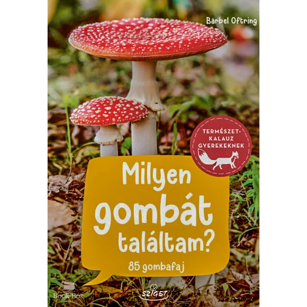 Milyen gombát találtam?- 85 gombafaj