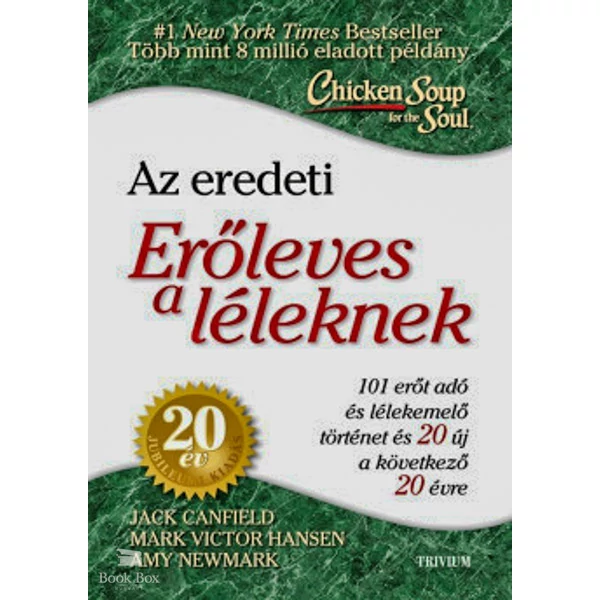 Erőleves a léleknek- 101 erőt adó és lélekemelő történet és 20 új a következő 20 évre
