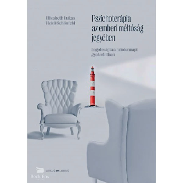 Pszichoterápia az emberi méltóság jegyében- Logoterápia a mindennapi gyakorlatban