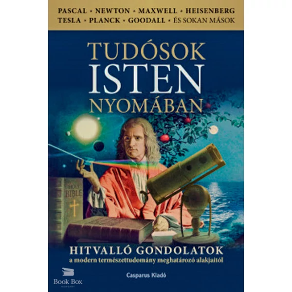 Tudósok Isten nyomában- Hitvalló gondolatok a modern természettudomány meghatározó alakjaitól