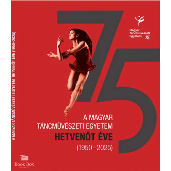 A Magyar Táncművészeti Egyetem hetvenöt éve (1950-2025)