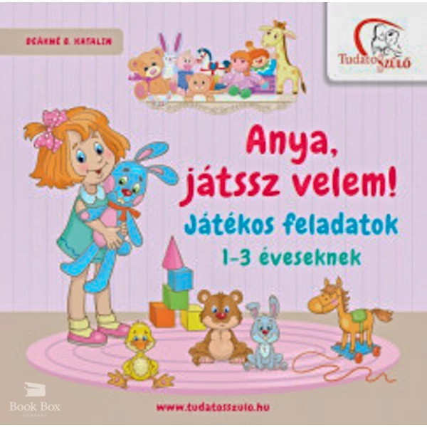 Anya, játssz velem!- Játékos feladatok 1-3 éveseknek