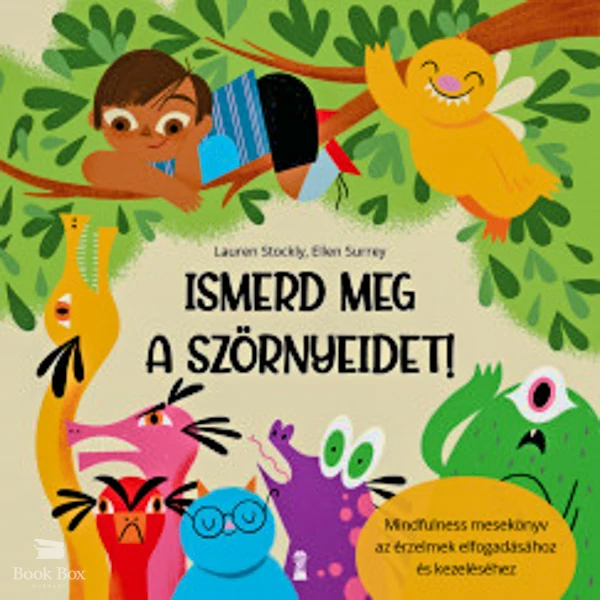 Ismerd meg a szörnyeidet!- Mindfulness mesekönyv az érzelmek elfogadásához és kezeléséhez