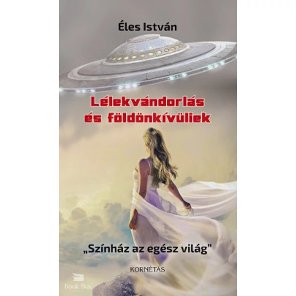 Lélekvándorlás és földönkívüliek- "Színház az egész világ"