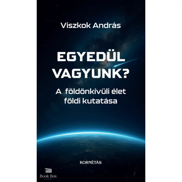 Egyedül vagyunk?- A földönkívüli élet földi kutatása