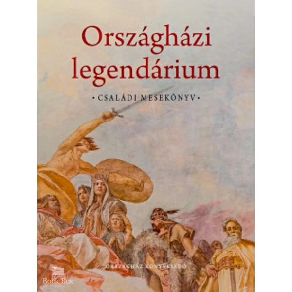 Országházi legendárium - Családi mesekönyv