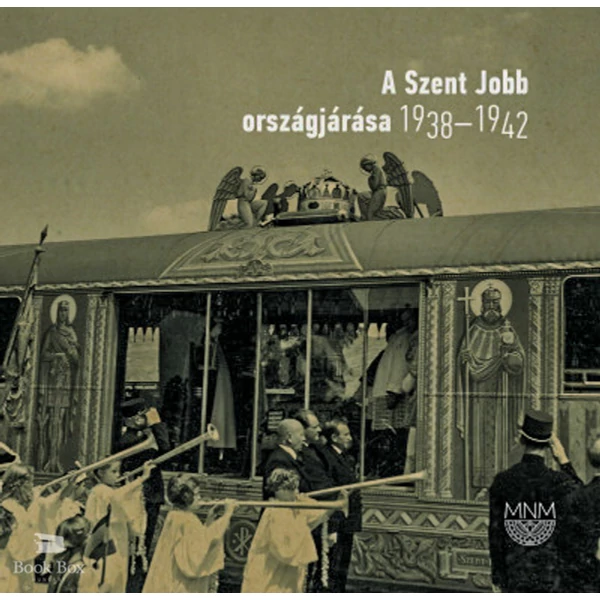 A Szent Jobb országjárása 1938-1942