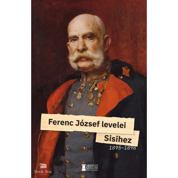 Ferenc József levelei Sisihez- II. kötet 1895?1898