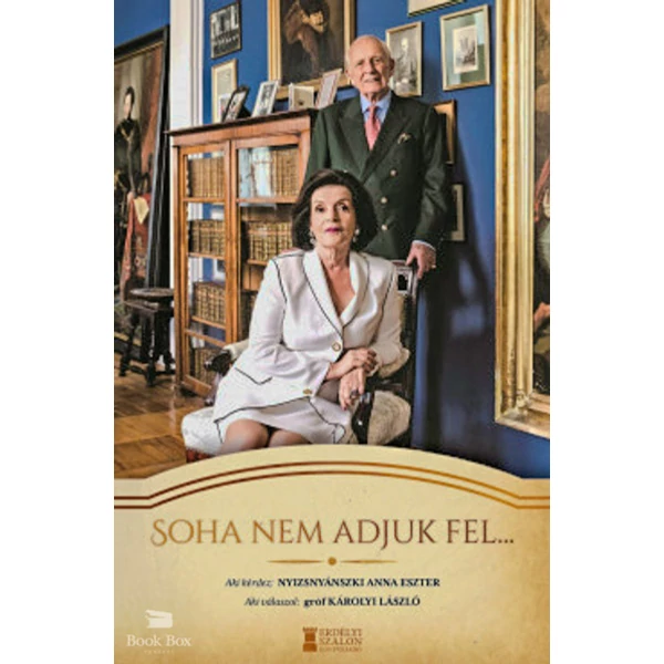 Soha nem adjuk fel...- Interjúkötet Károlyi László gróffal
