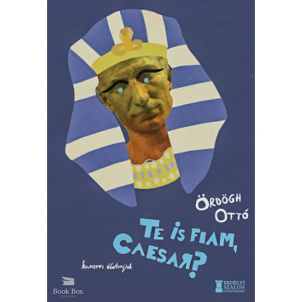Te is fiam, Caesar?- Humoros életrajzok