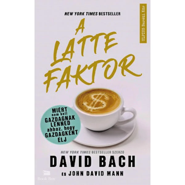 A latte faktor - Miért nem kell gazdagnak lenned ahhoz, hogy gazdagként élj