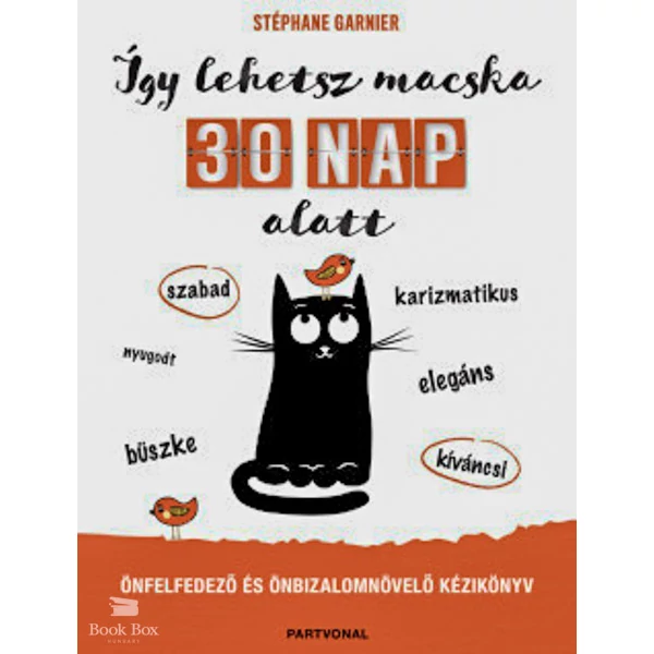 Így lehetsz macska 30 nap alatt- Önfelfedező és önbizalomnövelő kézikönyv