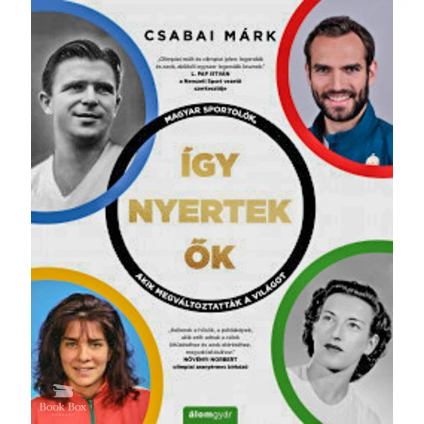 Így nyertek ők- Magyar sportolók, akik megváltoztatták a világot
