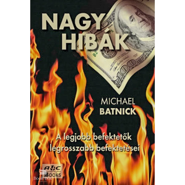 Nagy hibák- A legjobb befektetők legrosszabb befektetései