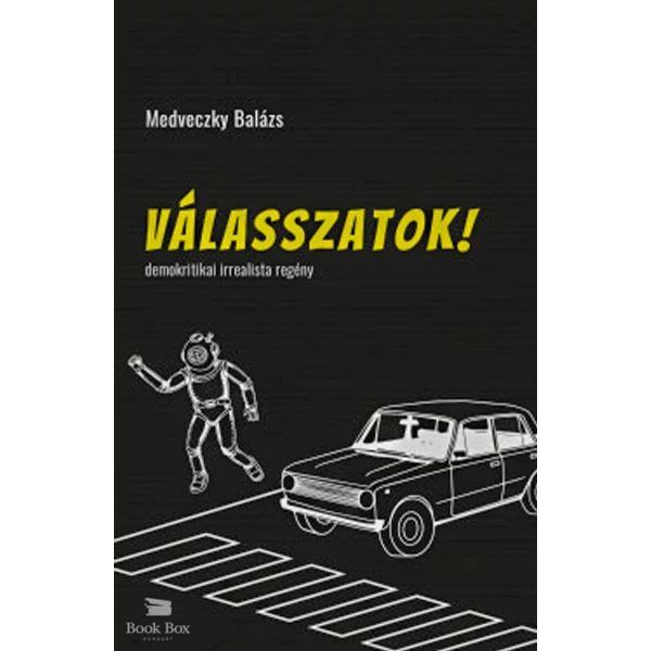 Válasszatok!- Demokritikai irrealista regény
