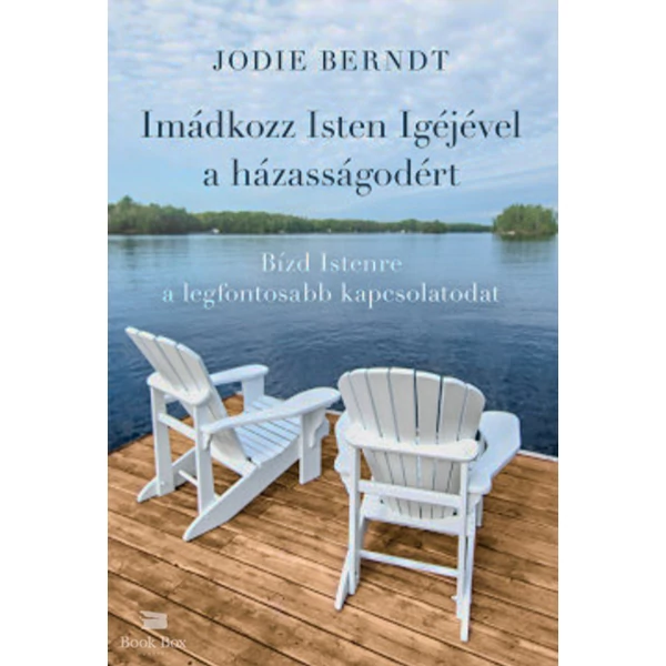 Imádkozz Isten Igéjével a házasságodért- Bízd Istenre a legfontosabb kapcsolatodat