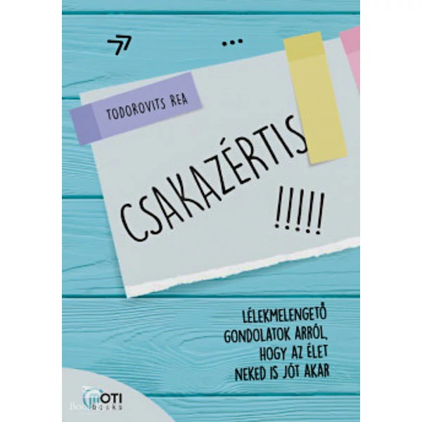 Csakazértis- Lélekmelengető gondolatok arról, hogy az élet neked is jót akar