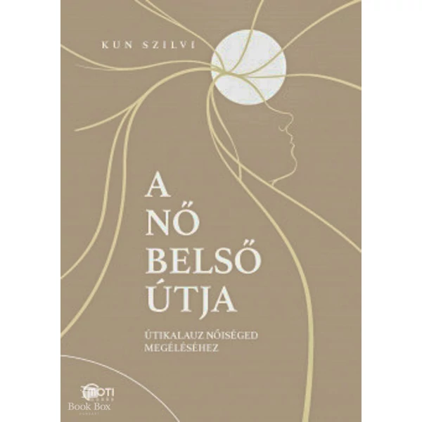 A nő belső útja- Útikalauz nőiséged megéléséhez